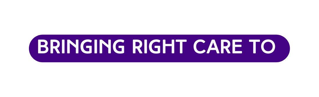 Bringing right care to